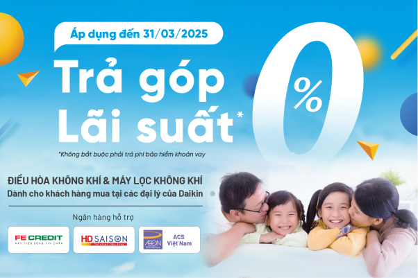 Trả Góp 0% Lãi Suất, Thoải Mái Tận Hưởng Cùng Daikin Vietnam