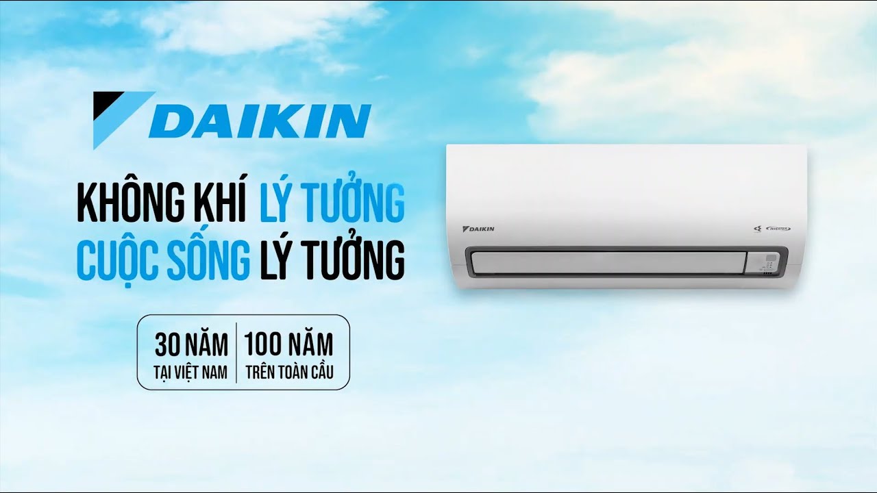 DAIKIN &ndash; KH&Ocirc;NG KH&Iacute; L&Yacute; TƯỞNG, CUỘC SỐNG L&Yacute; TƯỞNG I 15s - South